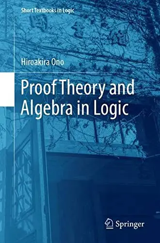 Cover of Proof Theory and Algebra in Logic
