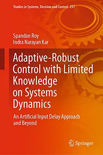 Cover of Adaptive-Robust Control with Limited Knowledge on Systems Dynamics