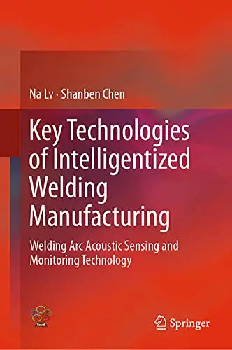 Cover of Key Technologies of Intelligentized Welding Manufacturing