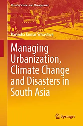 Cover of Managing Urbanization, Climate Change and Disasters in South Asia