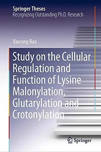 Cover of Study on the Cellular Regulation and Function of Lysine Malonylation, Glutarylation and Crotonylation