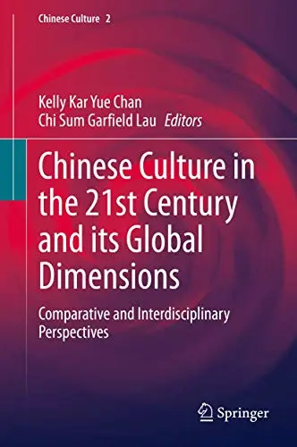 Cover of Chinese Culture in the 21st Century and its Global Dimensions