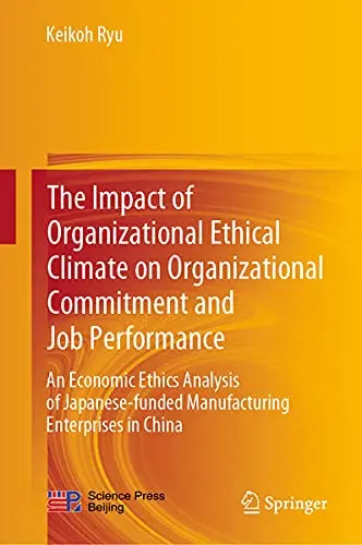 Cover of The Impact of Organizational Ethical Climate on Organizational Commitment and Job Performance