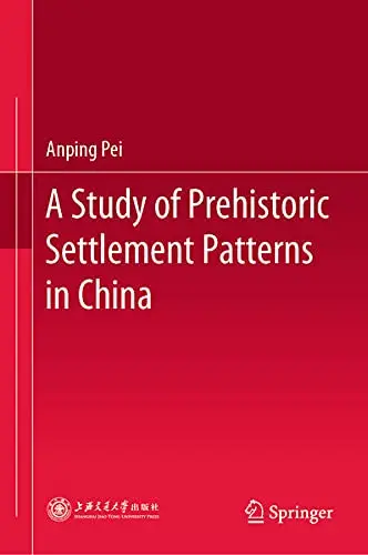 Cover of A Study of Prehistoric Settlement Patterns in China