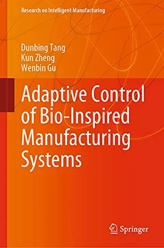 Cover of Adaptive Control of Bio-Inspired Manufacturing Systems