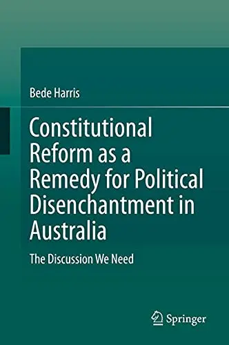 Cover of Constitutional Reform as a Remedy for Political Disenchantment in Australia