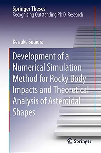 Cover of Development of a Numerical Simulation Method for Rocky Body Impacts and Theoretical Analysis of Asteroidal Shapes