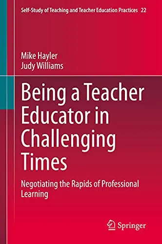 Cover of Being a Teacher Educator in Challenging Times