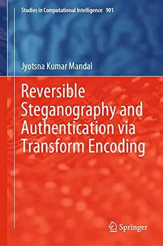 Cover of Reversible Steganography and Authentication via Transform Encoding