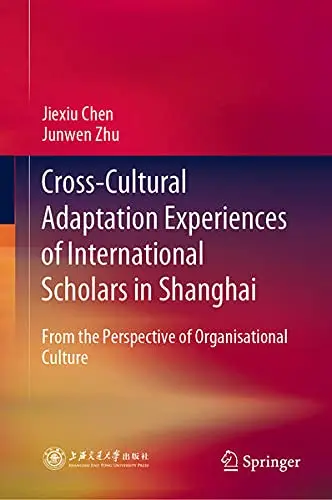 Cover of Cross-Cultural Adaptation Experiences of International Scholars in Shanghai
