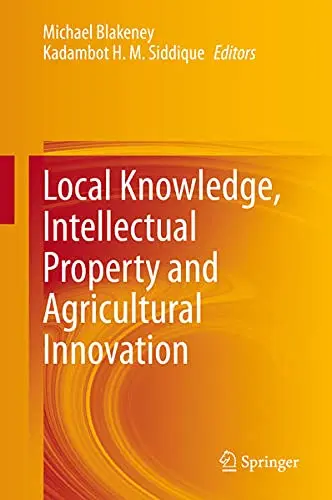Cover of Local Knowledge, Intellectual Property and Agricultural Innovation
