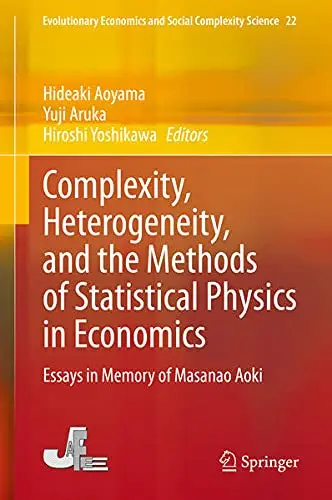 Cover of Complexity, Heterogeneity, and the Methods of Statistical Physics in Economics