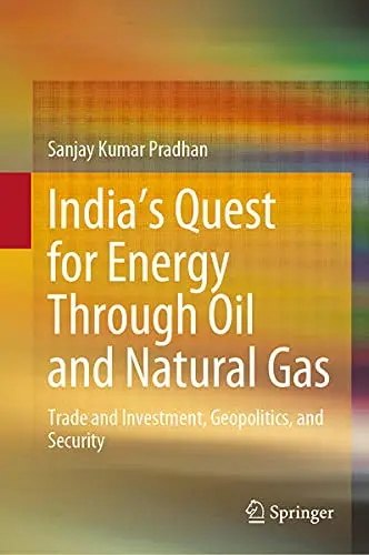 Cover of India’s Quest for Energy Through Oil and Natural Gas