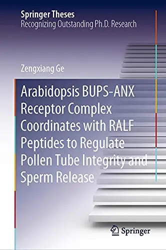 Cover of Arabidopsis BUPS-ANX Receptor Complex Coordinates with RALF Peptides to Regulate Pollen Tube Integrity and Sperm Release
