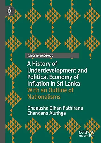 Cover of A History of Underdevelopment and Political Economy of Inflation in Sri Lanka