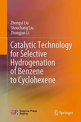 Cover of Catalytic Technology for Selective Hydrogenation of Benzene to Cyclohexene