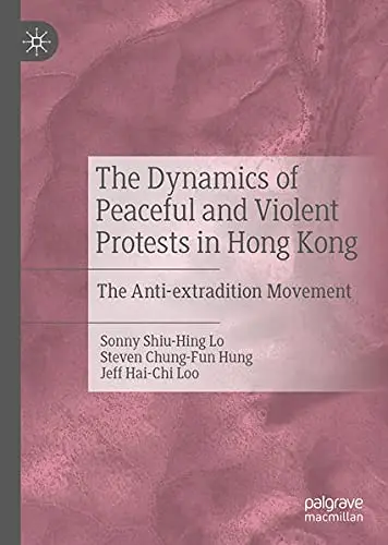Cover of The Dynamics of Peaceful and Violent Protests in Hong Kong