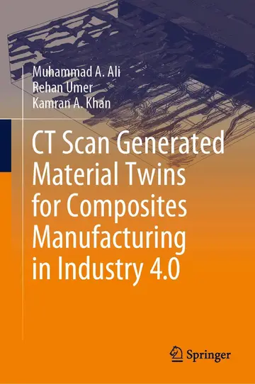 Cover of Ct Scan Generated Material Twins for Composites Manufacturing in Industry 4.0