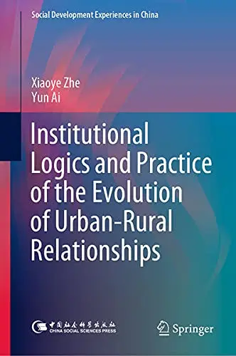 Cover of Institutional Logics and Practice of the Evolution of Urban–Rural Relationships