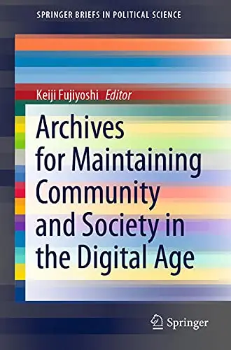 Cover of Archives for Maintaining Community and Society in the Digital Age