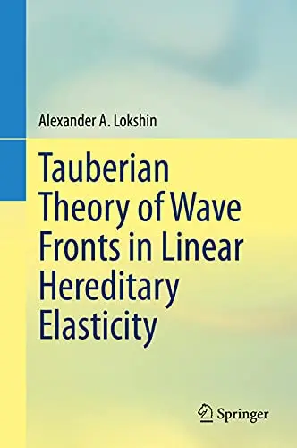 Cover of Tauberian Theory of Wave Fronts in Linear Hereditary Elasticity
