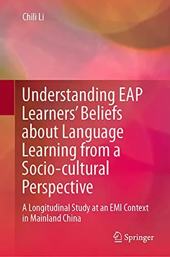 Cover of Understanding EAP Learners’ Beliefs about Language Learning from a Socio-cultural Perspective