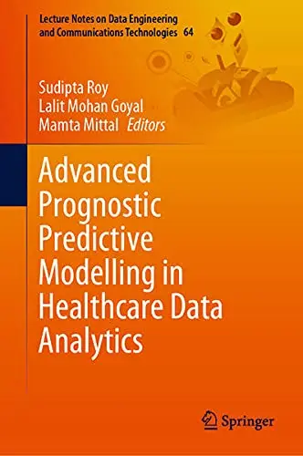 Cover of Advanced Prognostic Predictive Modelling in Healthcare Data Analytics
