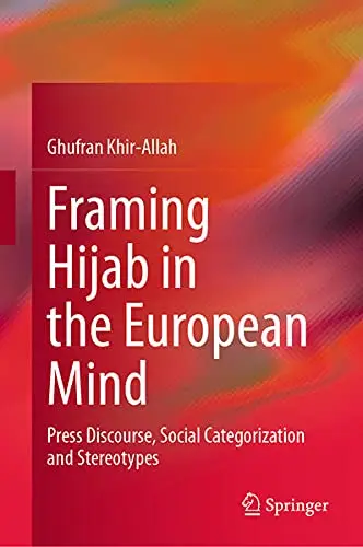 Cover of Framing Hijab in the European Mind