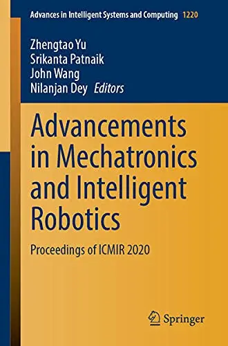Cover of Advancements in Mechatronics and Intelligent Robotics