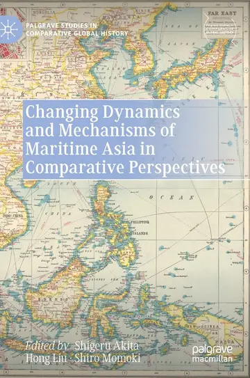 Cover of Changing Dynamics and Mechanisms of Maritime Asia in Comparative Perspectives