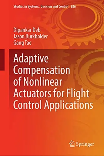 Cover of Adaptive Compensation of Nonlinear Actuators for Flight Control Applications