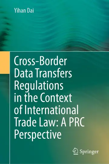 Cover of Cross-Border Data Transfers Regulations in the Context of International Trade Law