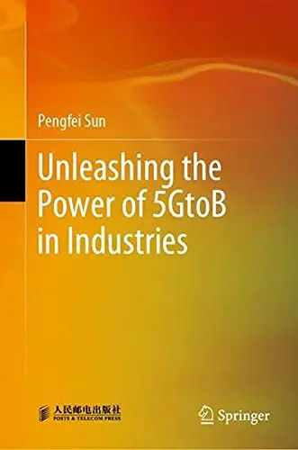 Cover of Unleashing the Power of 5GtoB in Industries