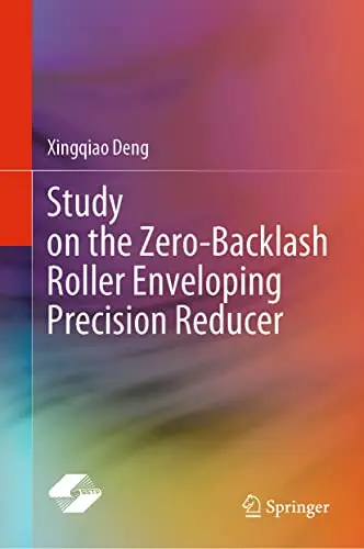Cover of Study on the Zero-Backlash Roller Enveloping Precision Reducer