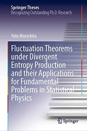Cover of Fluctuation Theorems under Divergent Entropy Production and their Applications for Fundamental Problems in Statistical Physics