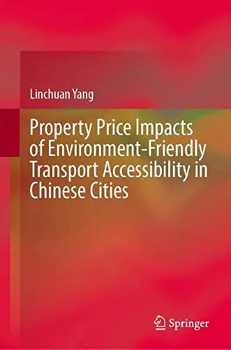 Cover of Property Price Impacts of Environment-Friendly Transport Accessibility in Chinese Cities