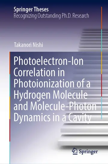 Cover of Photoelectron-ion Correlation in Photoionization of a Hydrogen Molecule and Molecule-photon Dynamics in a Cavity