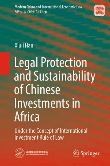 Cover of Legal Protection and Sustainability of Chinese Investments in Africa