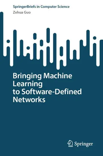 Cover of Bringing Machine Learning to Software-Defined Networks
