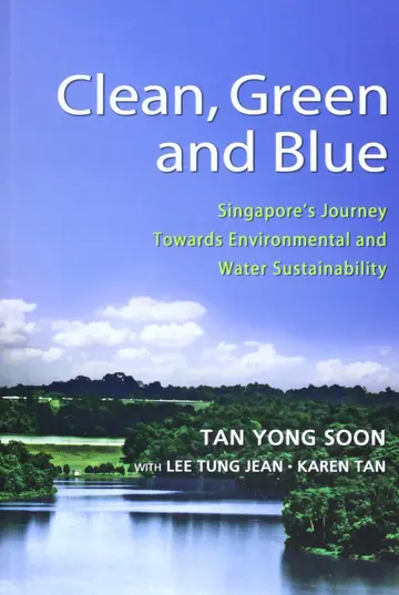 Cover of Clean, Green and Blue Singapore's Journey Towards Environmental and Water Sustainability