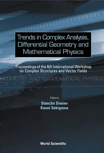 Cover of Trends in Complex Analysis, Differential Geometry and Mathematical Physics - Proceedings of the 6th International Workshop on Complex Structures and Vector Fields