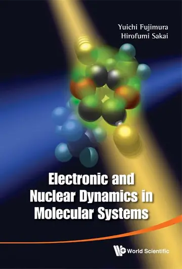 Cover of Electronic and Nuclear Dynamics in Molecular Systems