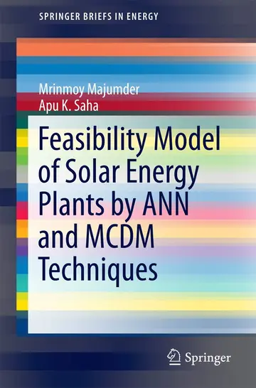 Cover of Feasibility Model of Solar Energy Plants by ANN and MCDM Techniques