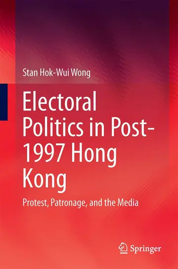 Cover of Electoral Politics in Post-1997 Hong Kong