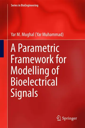 Cover of A Parametric Framework for Modelling of Bioelectrical Signals
