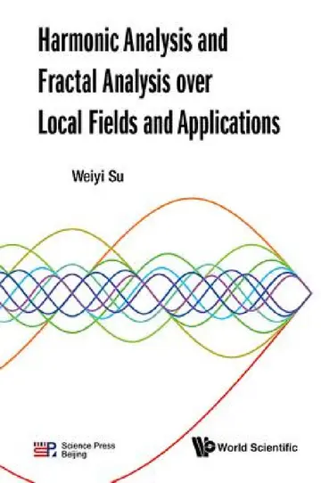 Cover of Harmonic Analysis and Fractal Analysis Over Local Fields and Applications
