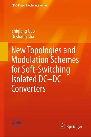 Cover of New Topologies and Modulation Schemes for Soft-Switching Isolated DC–DC Converters