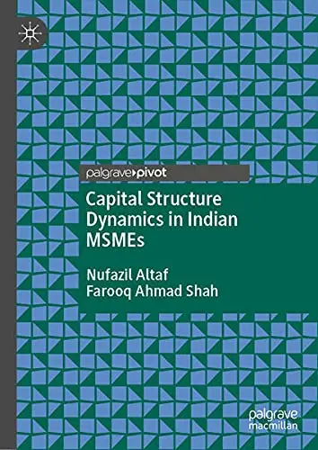 Cover of Capital Structure Dynamics in Indian MSMEs