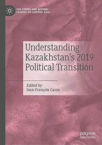 Cover of Understanding Kazakhstan’s 2019 Political Transition