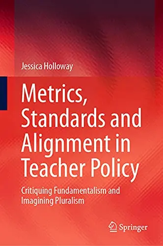 Cover of Metrics, Standards and Alignment in Teacher Policy